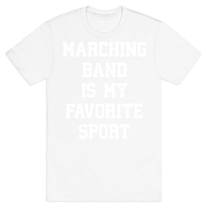 Marching Band Is My Favorite Sport T-Shirt