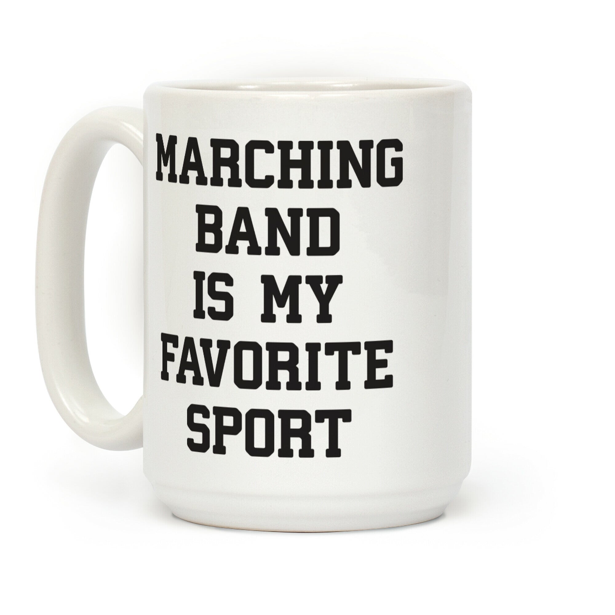 Marching Band Is My Favorite Sport Coffee Mug