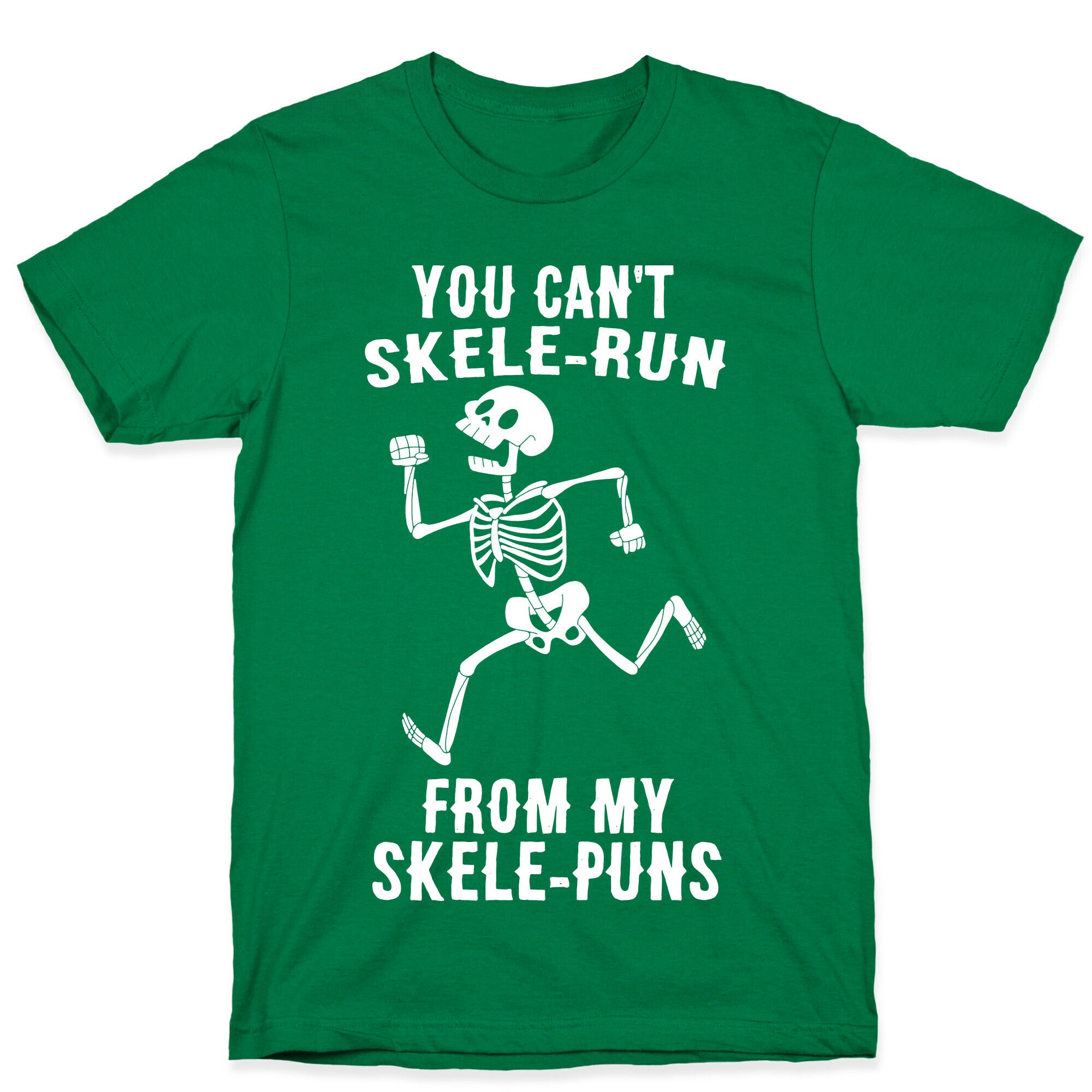 You Can't Skele-run From My Skele-puns T-Shirt