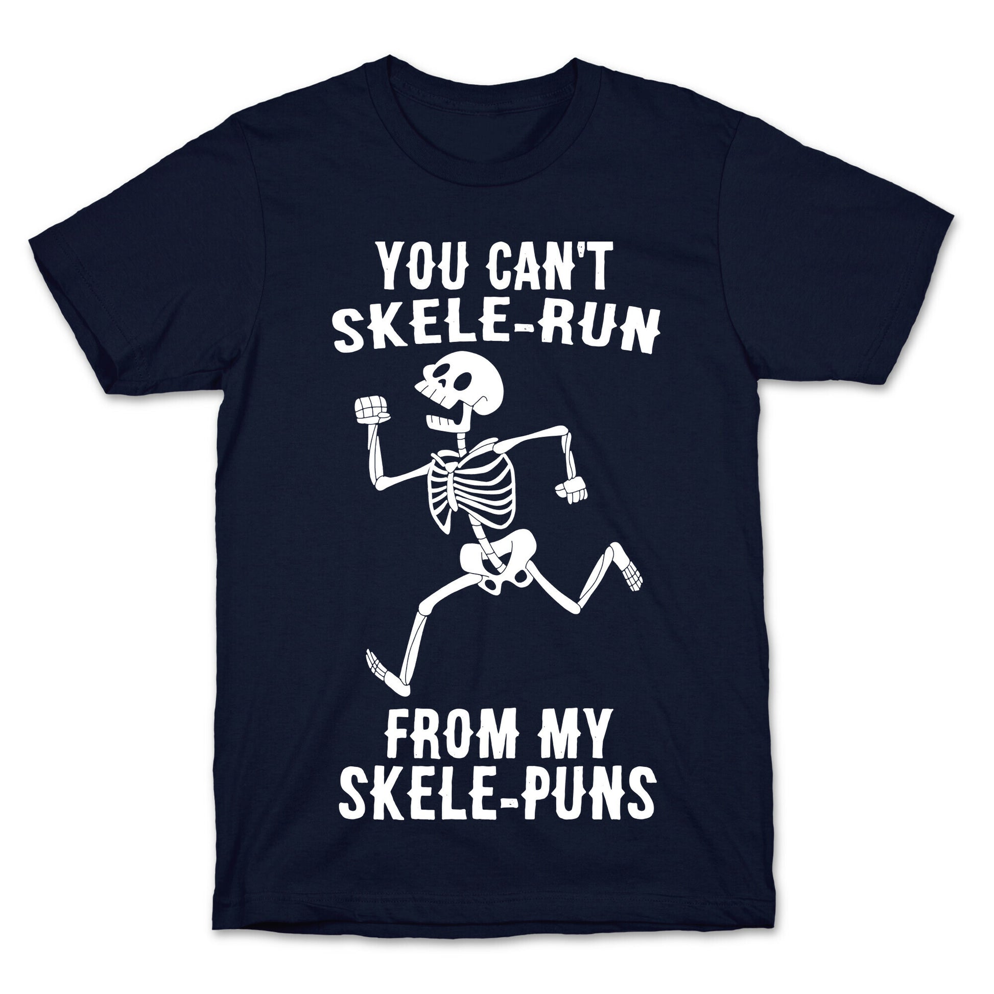 You Can't Skele-run From My Skele-puns T-Shirt