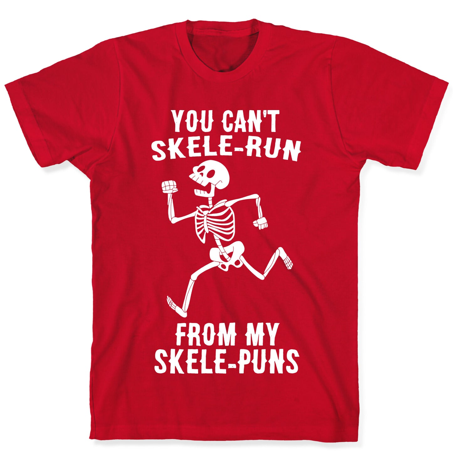 You Can't Skele-run From My Skele-puns T-Shirt