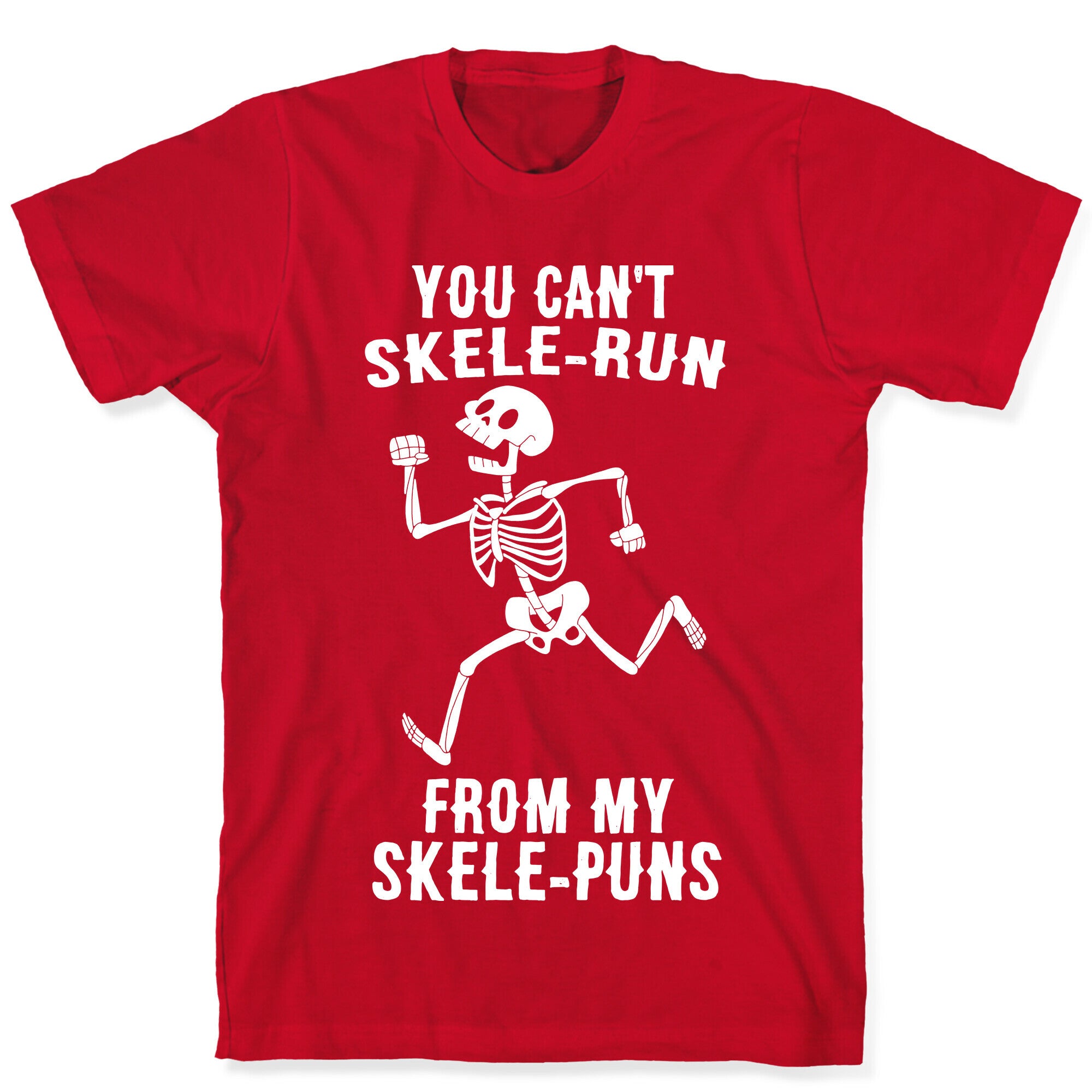 You Can't Skele-run From My Skele-puns T-Shirt