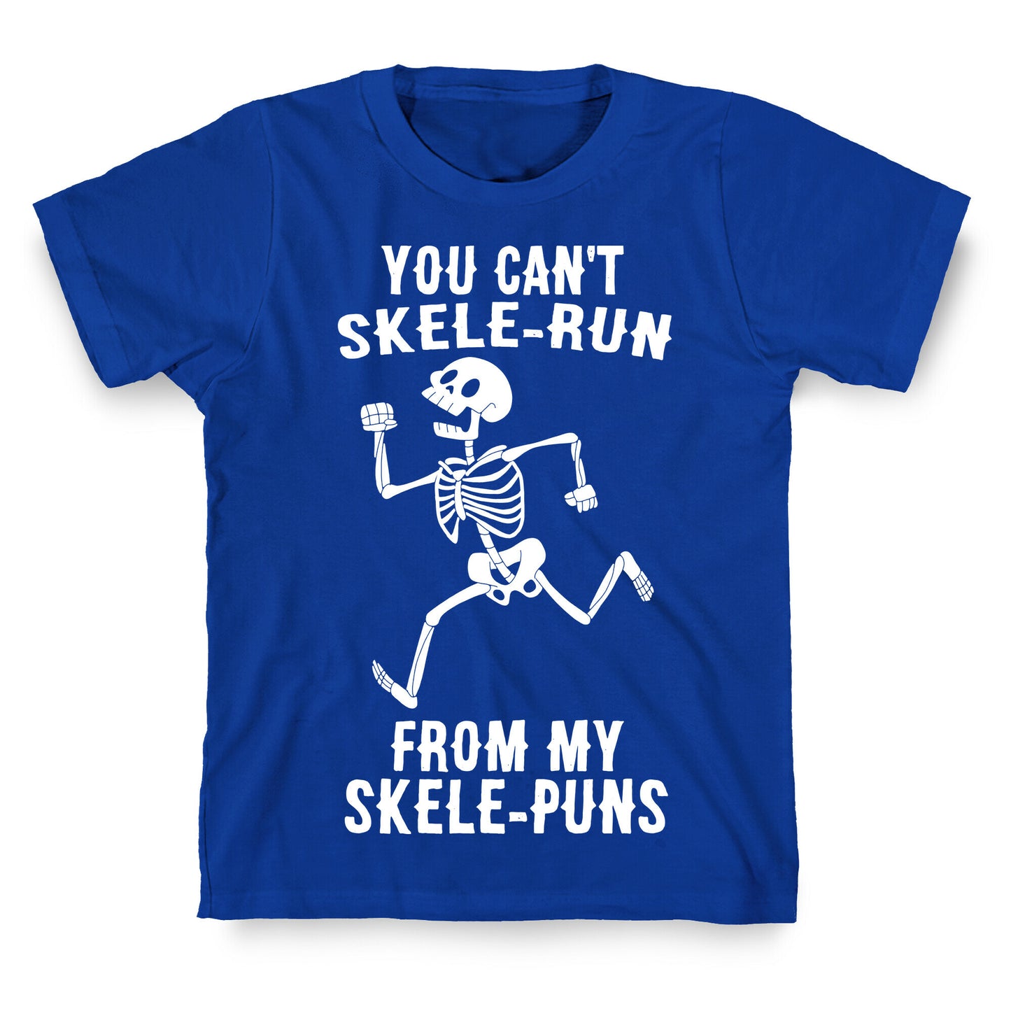 You Can't Skele-run From My Skele-puns T-Shirt