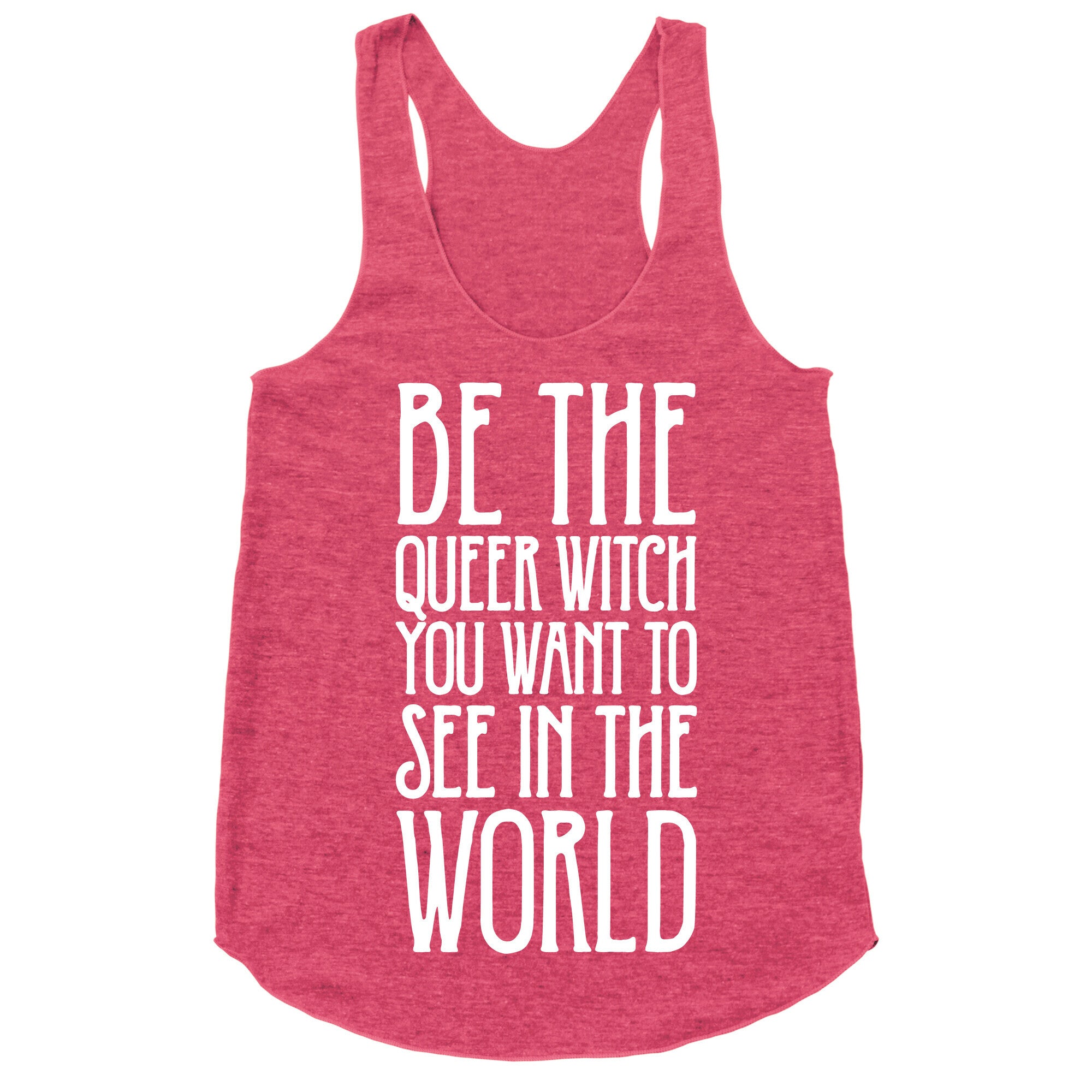 Be The Queer Witch You Want To See In The World White Print Racerback Tank