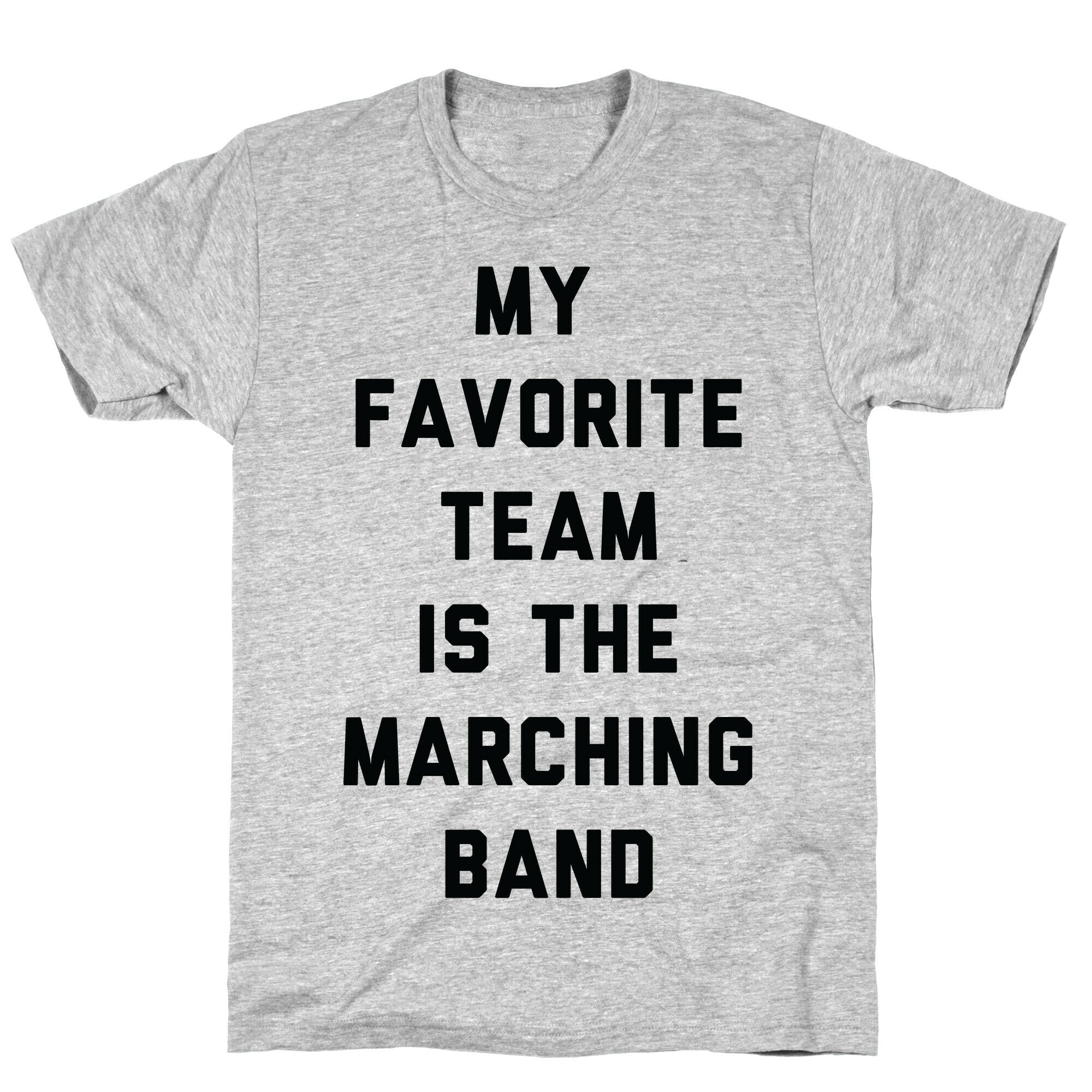 My Favorite Team is the Marching Band T-Shirt