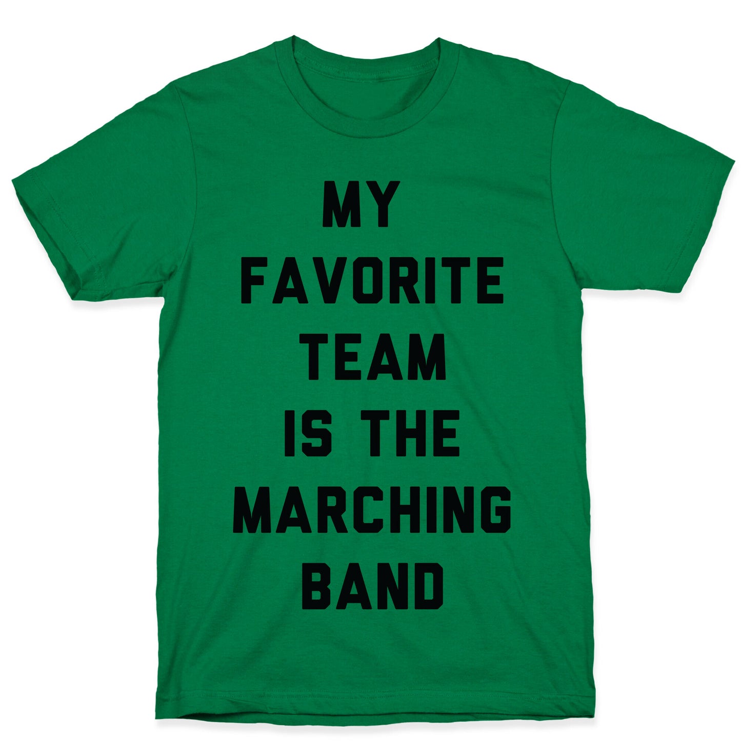 My Favorite Team is the Marching Band T-Shirt