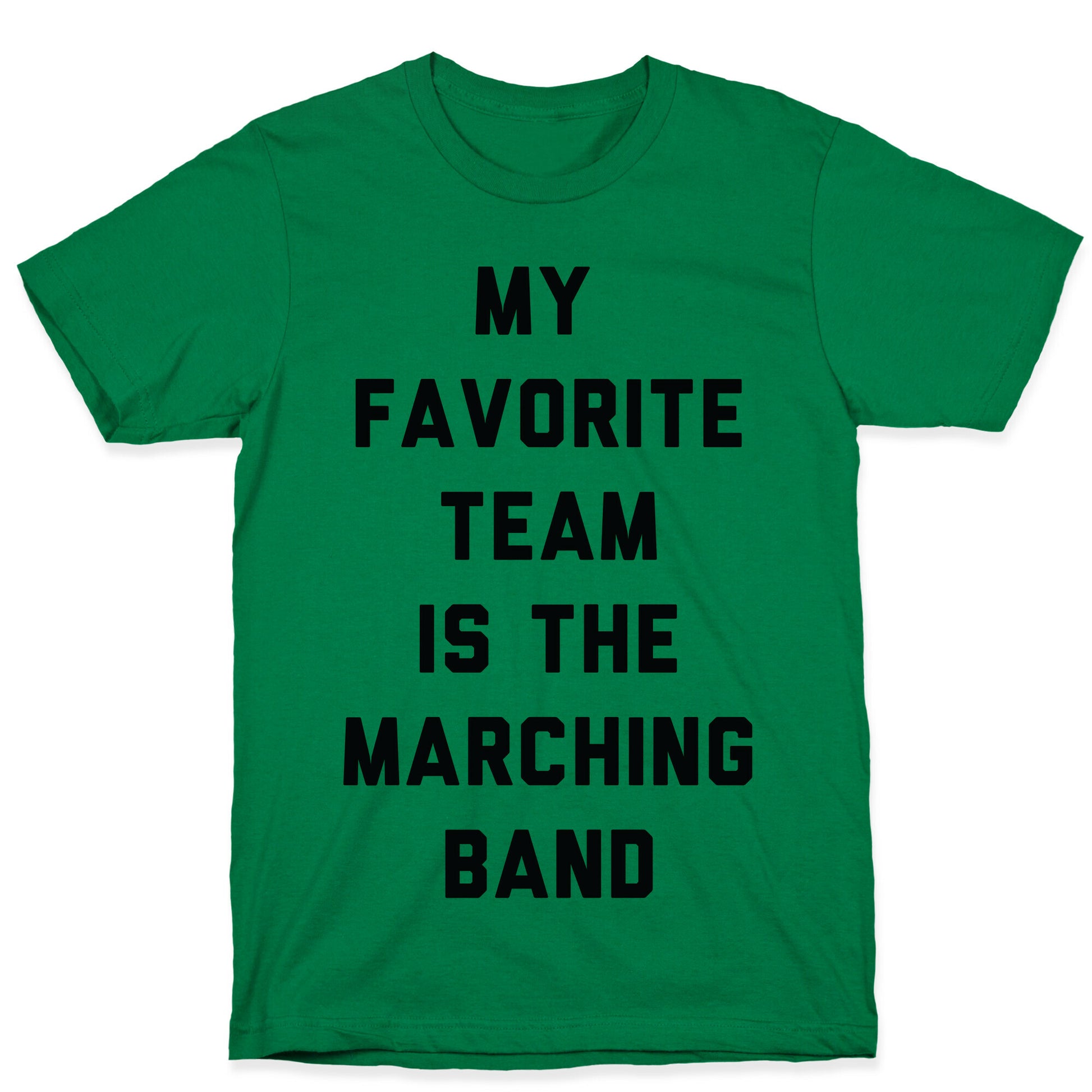 My Favorite Team is the Marching Band T-Shirt