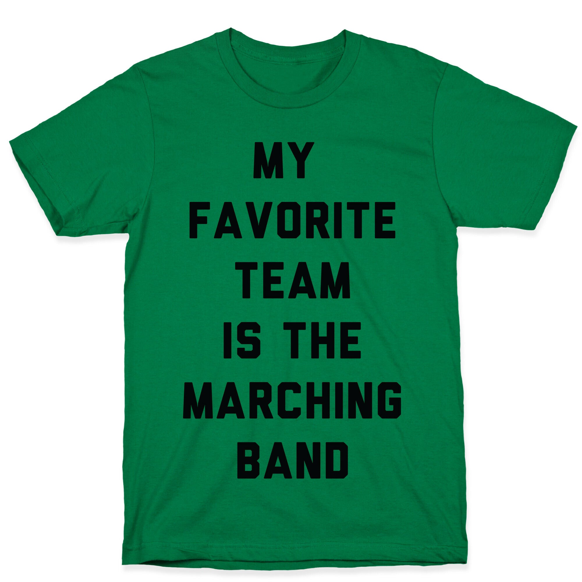 My Favorite Team is the Marching Band T-Shirt