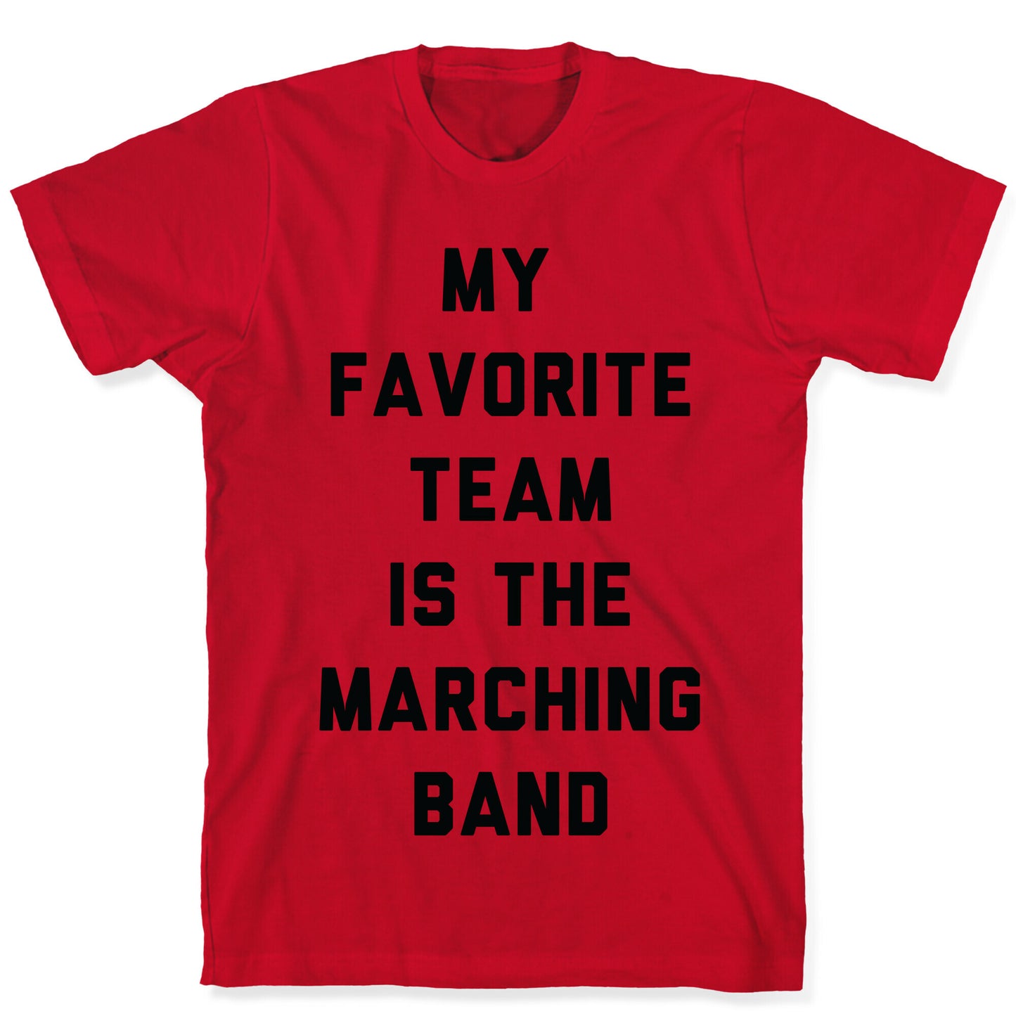 My Favorite Team is the Marching Band T-Shirt