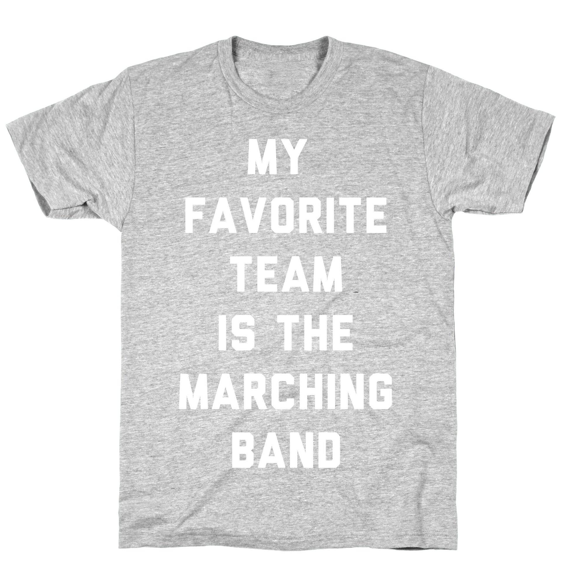My Favorite Team is the Marching Band T-Shirt
