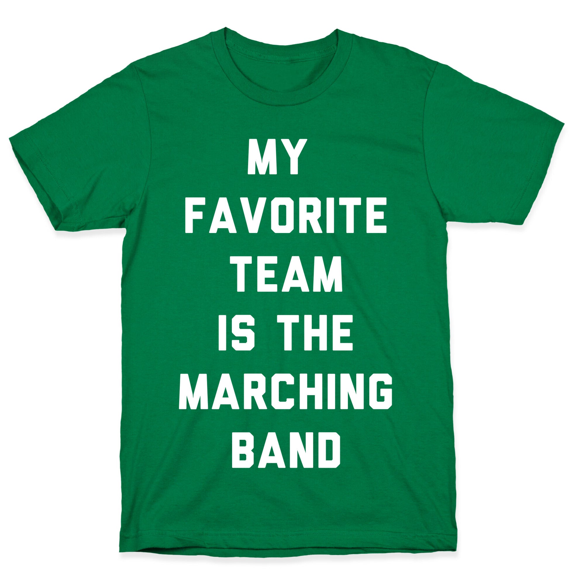 My Favorite Team is the Marching Band T-Shirt