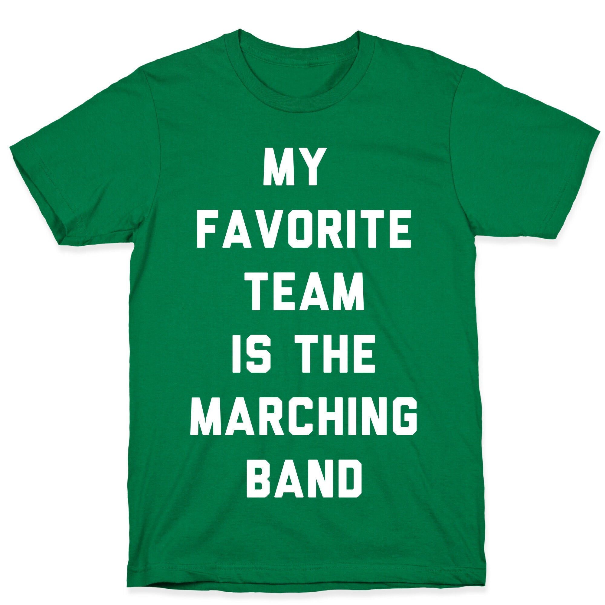 My Favorite Team is the Marching Band T-Shirt