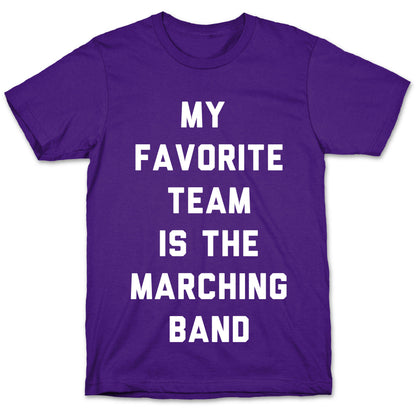 My Favorite Team is the Marching Band T-Shirt