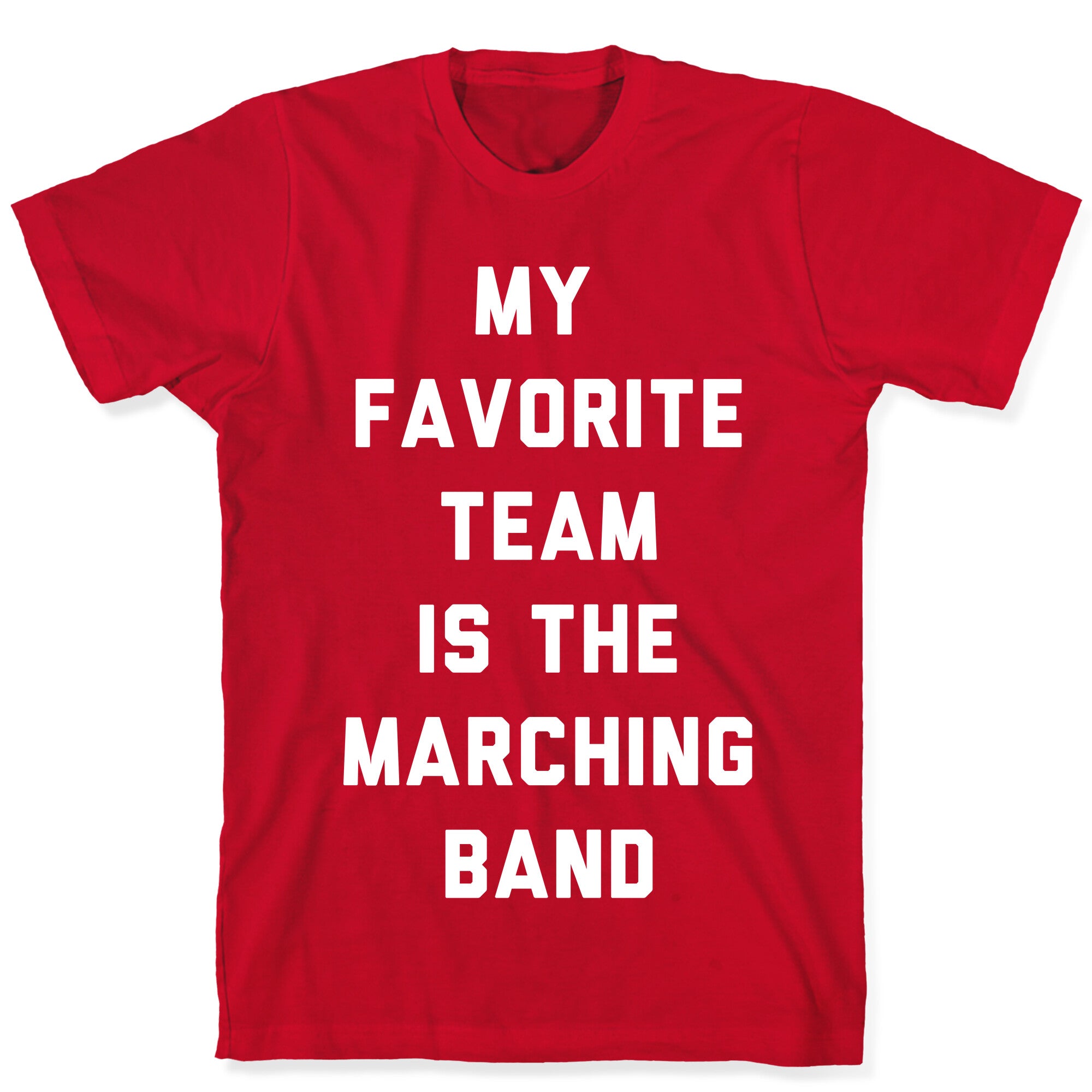 My Favorite Team is the Marching Band T-Shirt