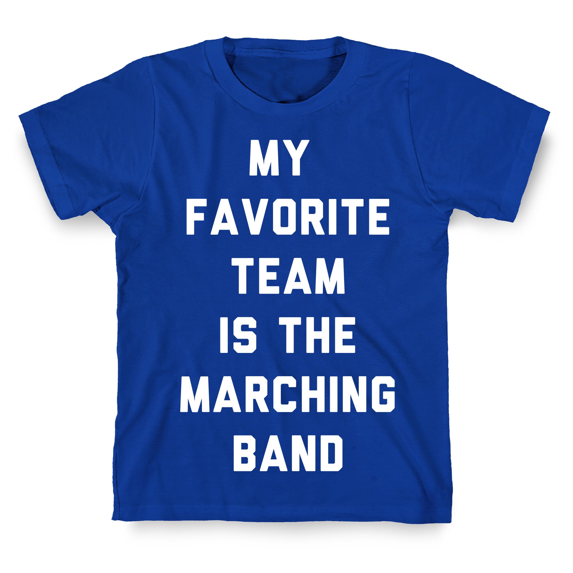 My Favorite Team is the Marching Band T-Shirt