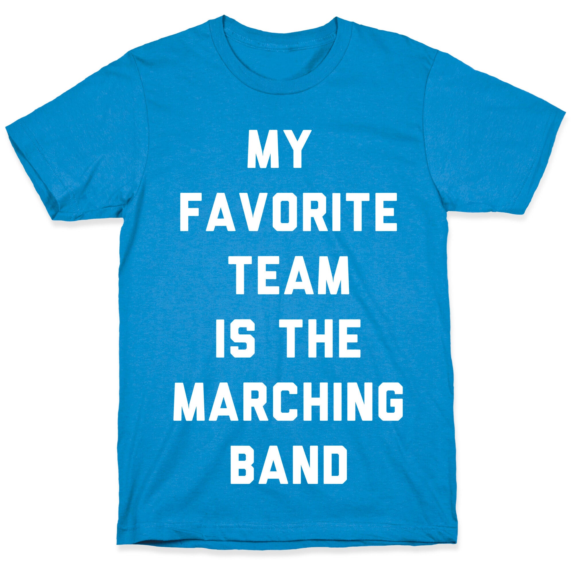 My Favorite Team is the Marching Band T-Shirt