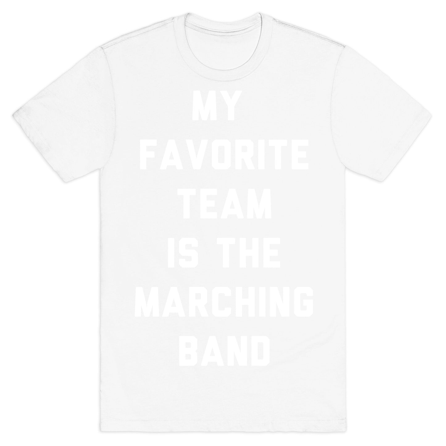 My Favorite Team is the Marching Band T-Shirt