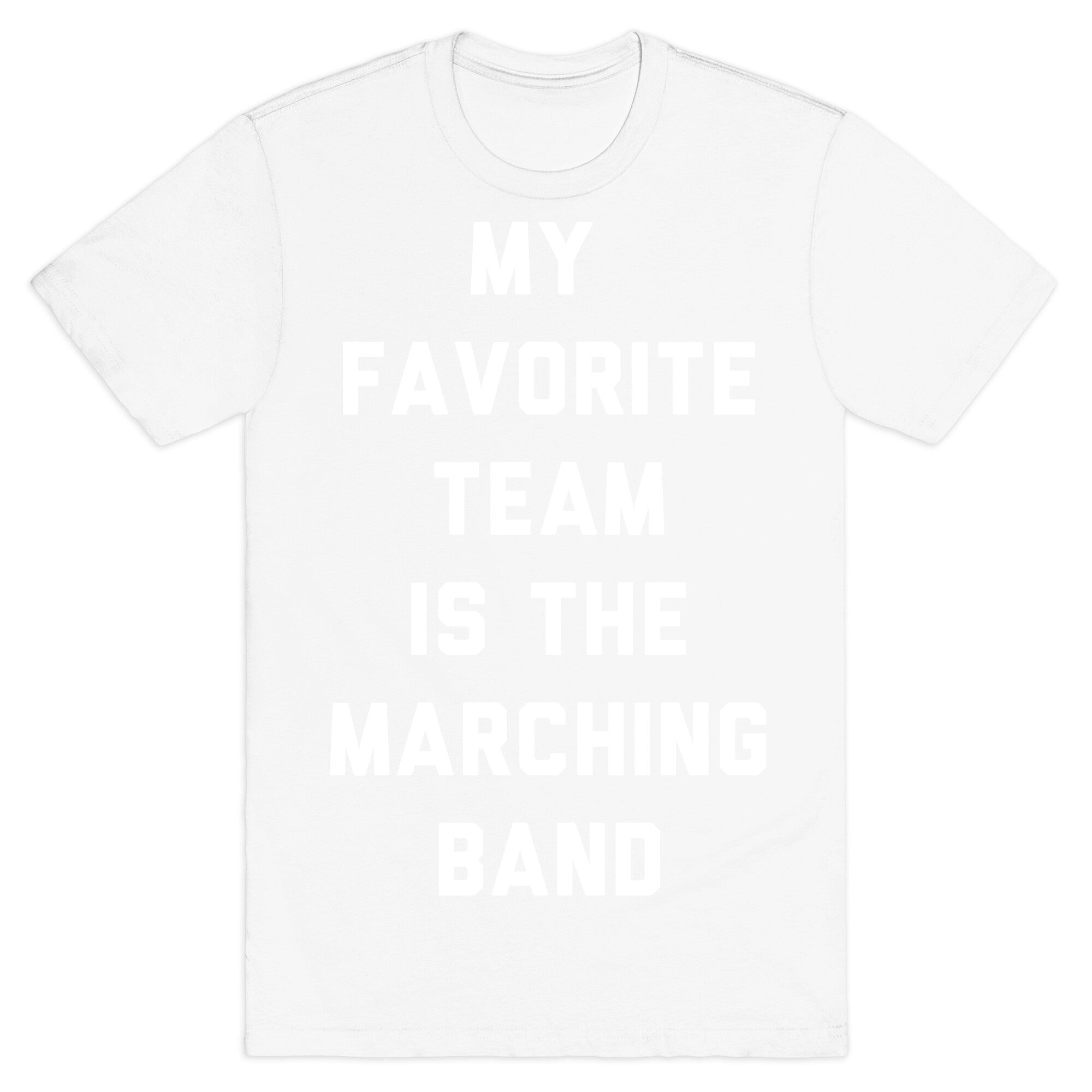 My Favorite Team is the Marching Band T-Shirt