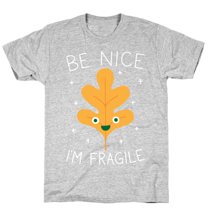 Be Nice I'm Fragile Leaf T-Shirt