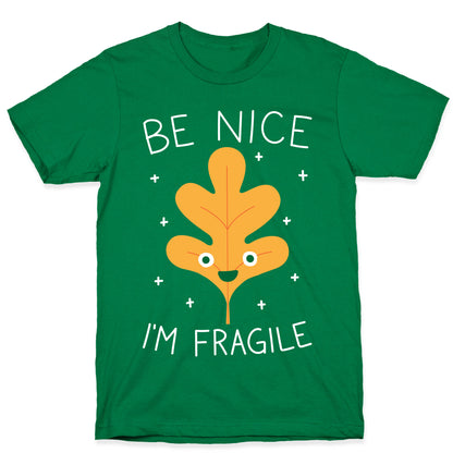 Be Nice I'm Fragile Leaf T-Shirt