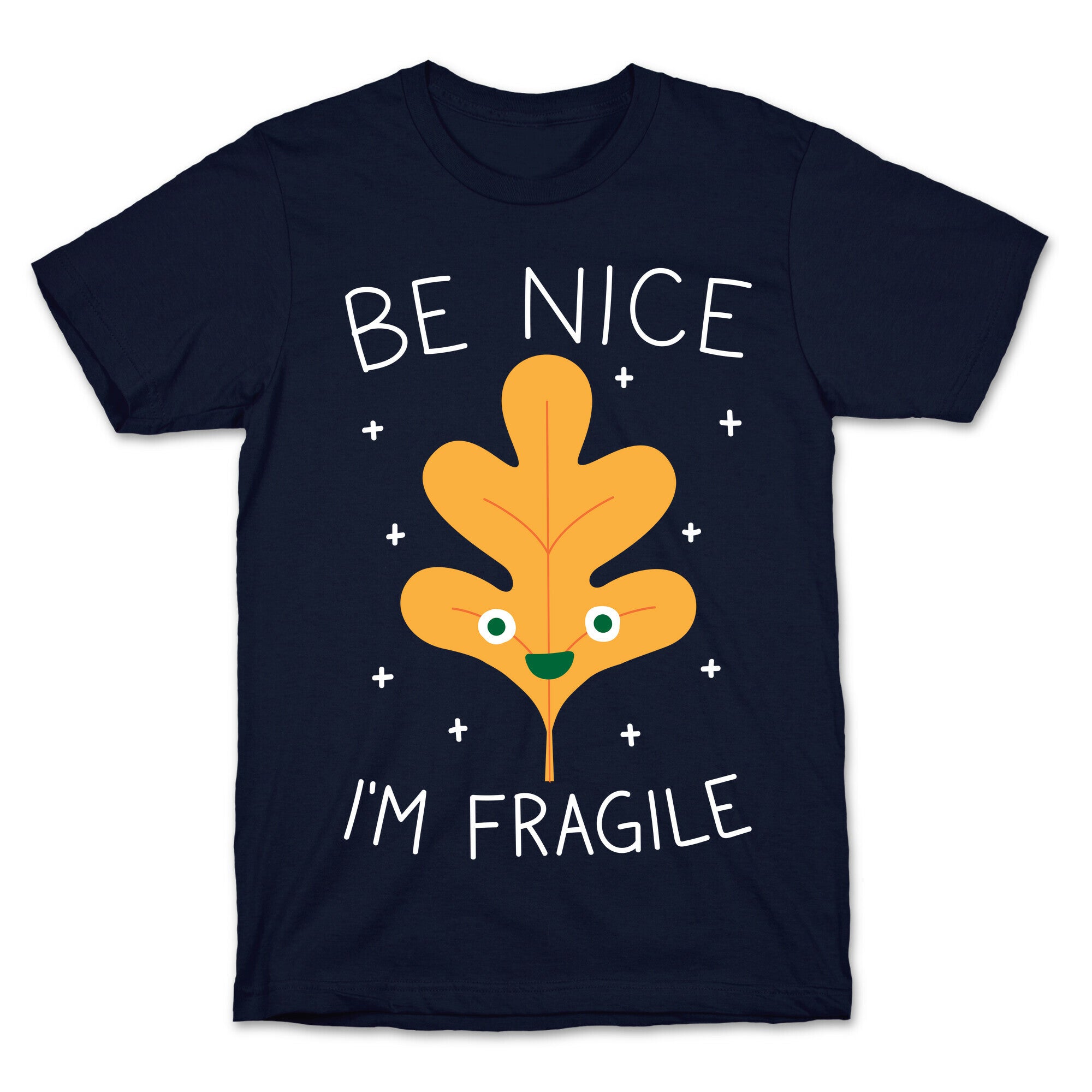 Be Nice I'm Fragile Leaf T-Shirt