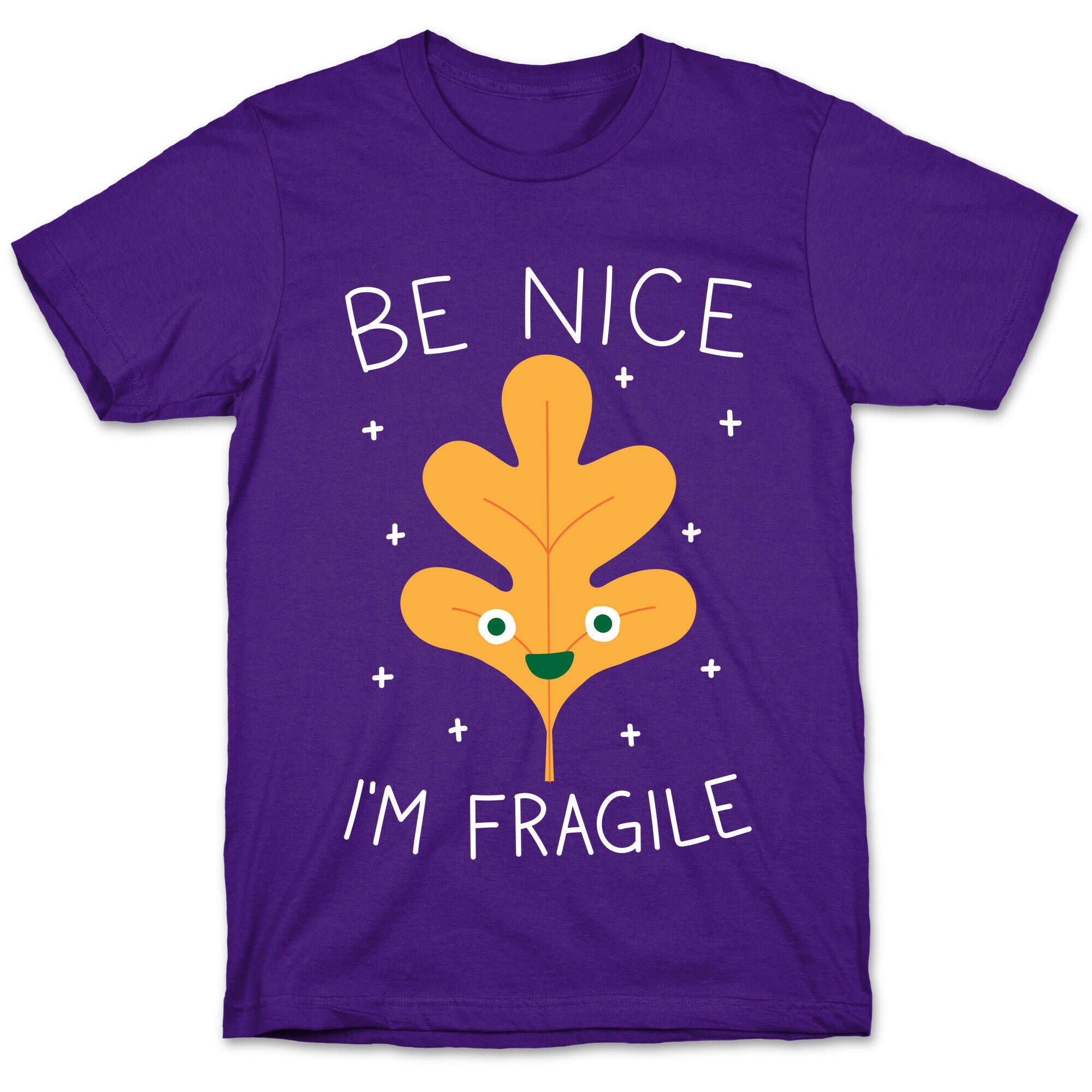 Be Nice I'm Fragile Leaf T-Shirt