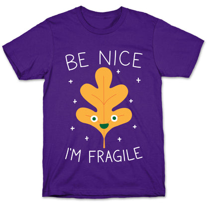 Be Nice I'm Fragile Leaf T-Shirt