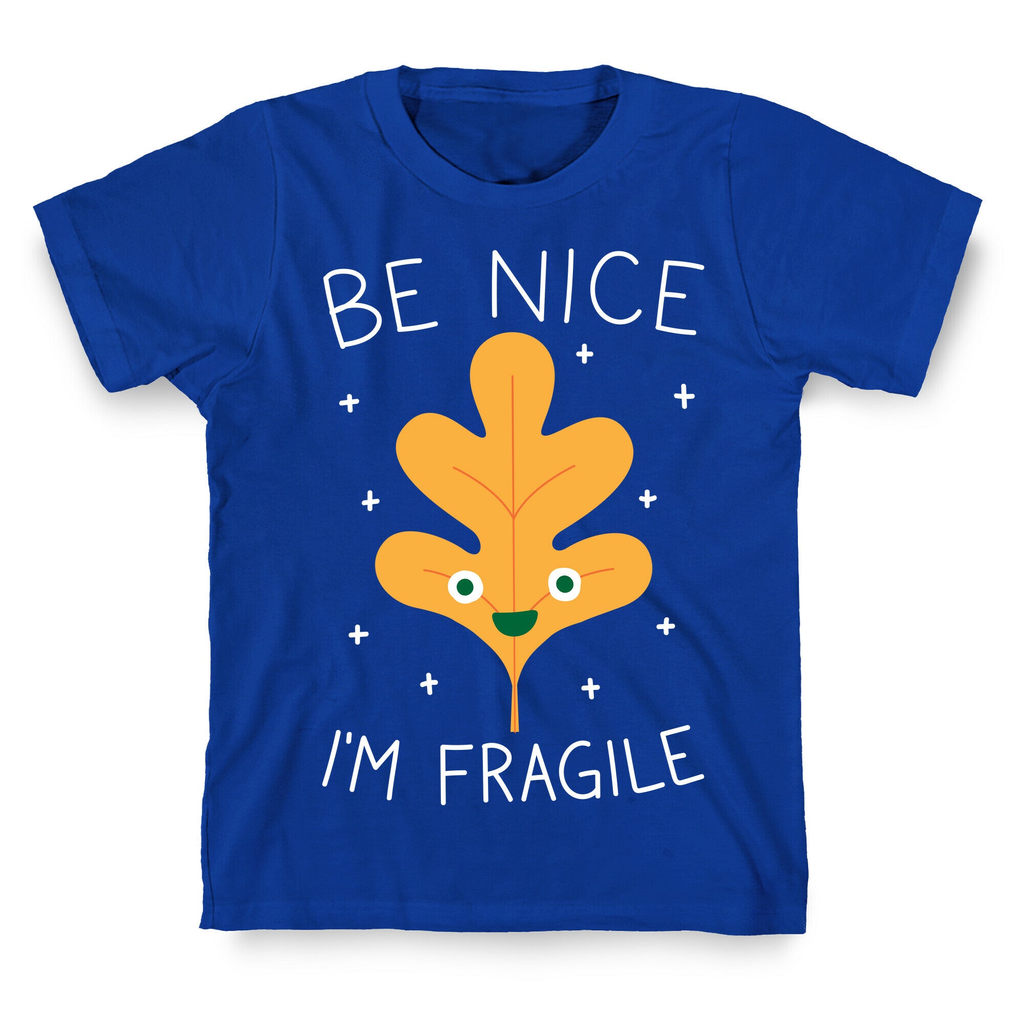 Be Nice I'm Fragile Leaf T-Shirt