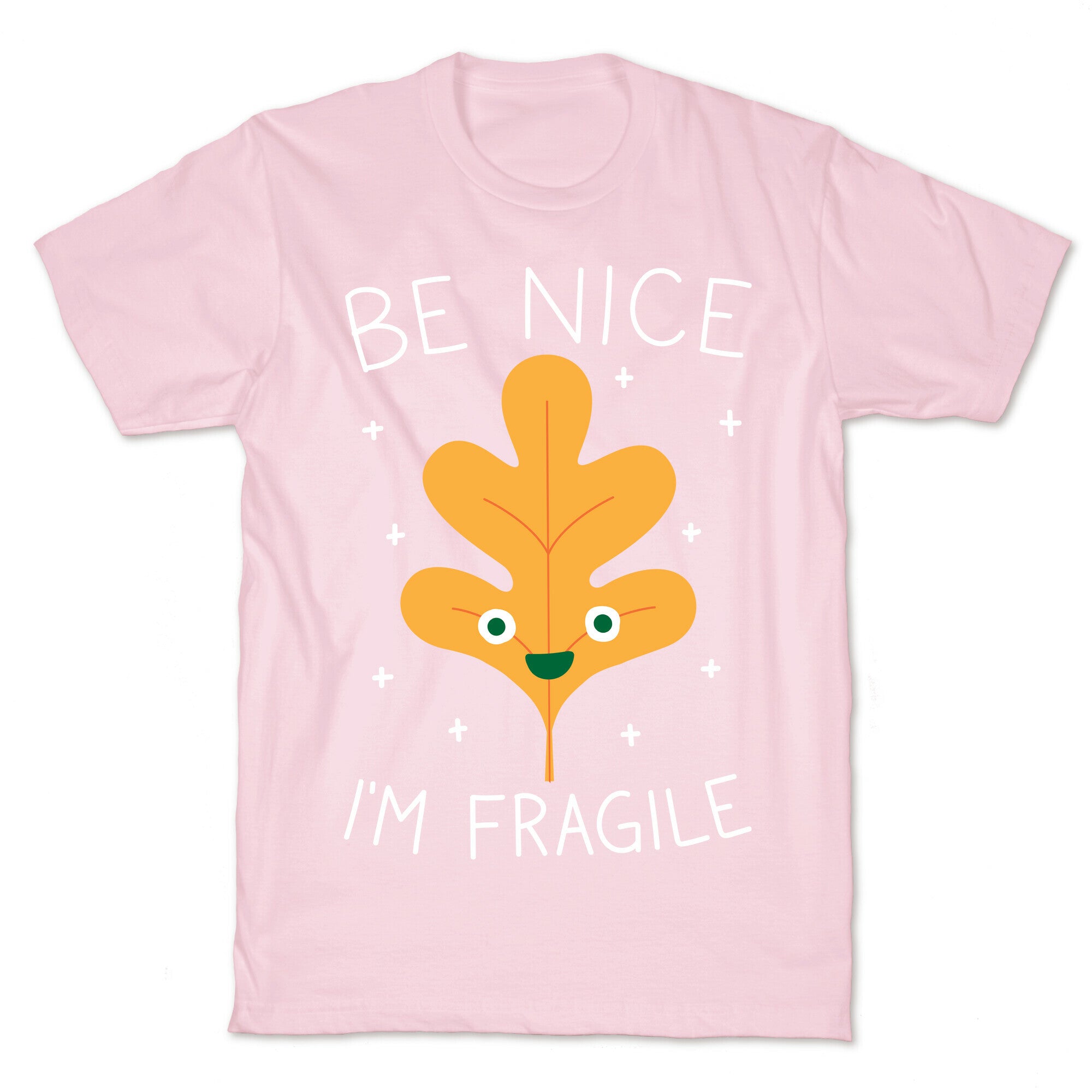 Be Nice I'm Fragile Leaf T-Shirt