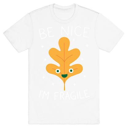 Be Nice I'm Fragile Leaf T-Shirt