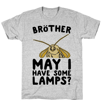 Brother May I Have Some Lamps Moth Meme Parody T-Shirt