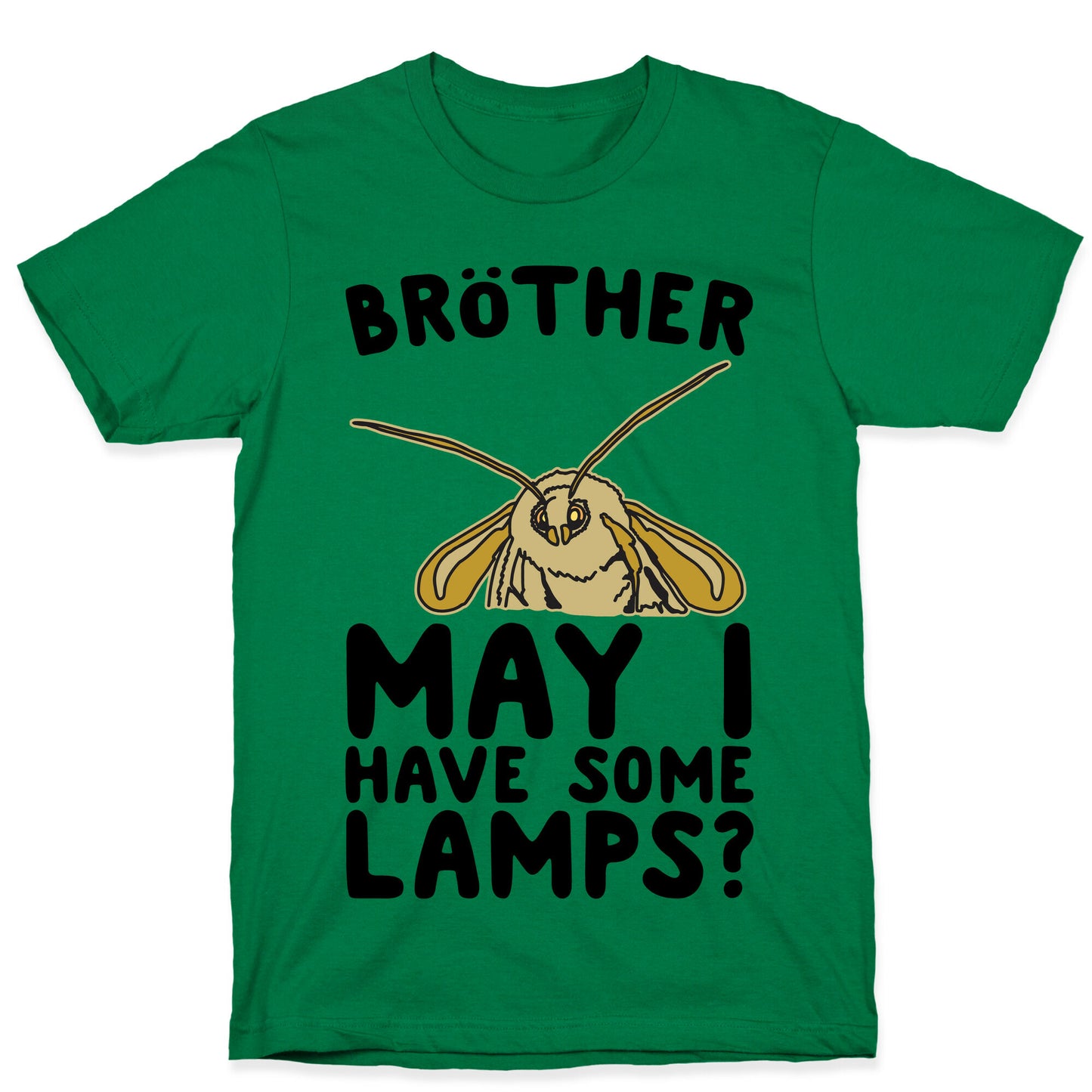 Brother May I Have Some Lamps Moth Meme Parody T-Shirt