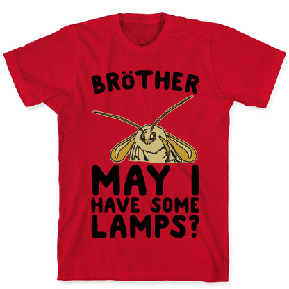 Brother May I Have Some Lamps Moth Meme Parody T-Shirt