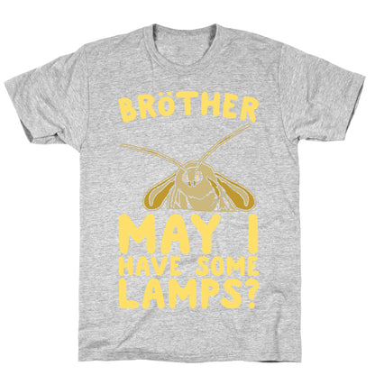 Brother May I Have Some Lamps Moth Meme Parody White Print T-Shirt