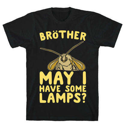 Brother May I Have Some Lamps Moth Meme Parody White Print T-Shirt