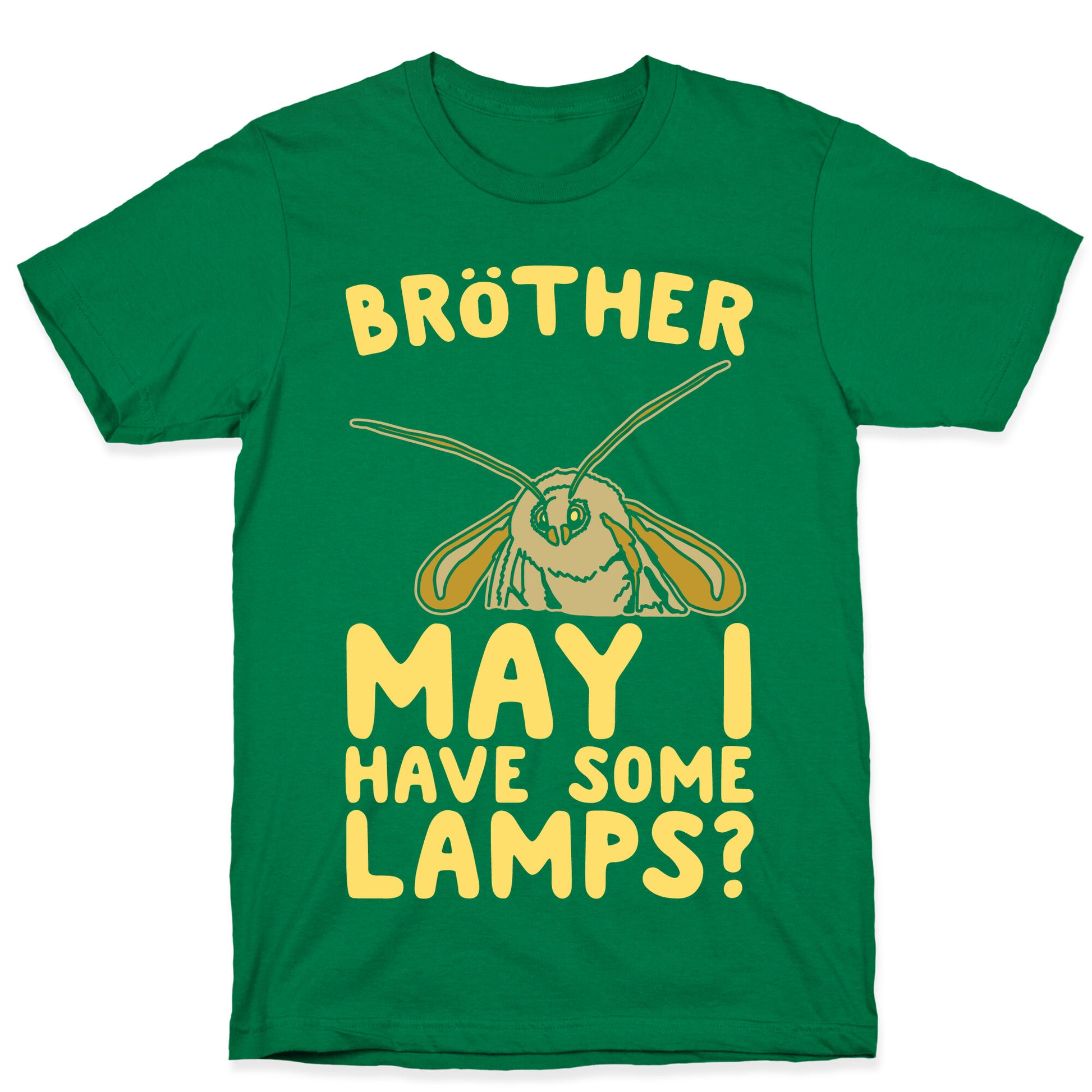 Brother May I Have Some Lamps Moth Meme Parody White Print T-Shirt