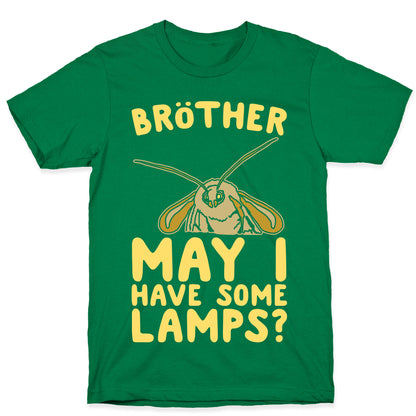 Brother May I Have Some Lamps Moth Meme Parody White Print T-Shirt