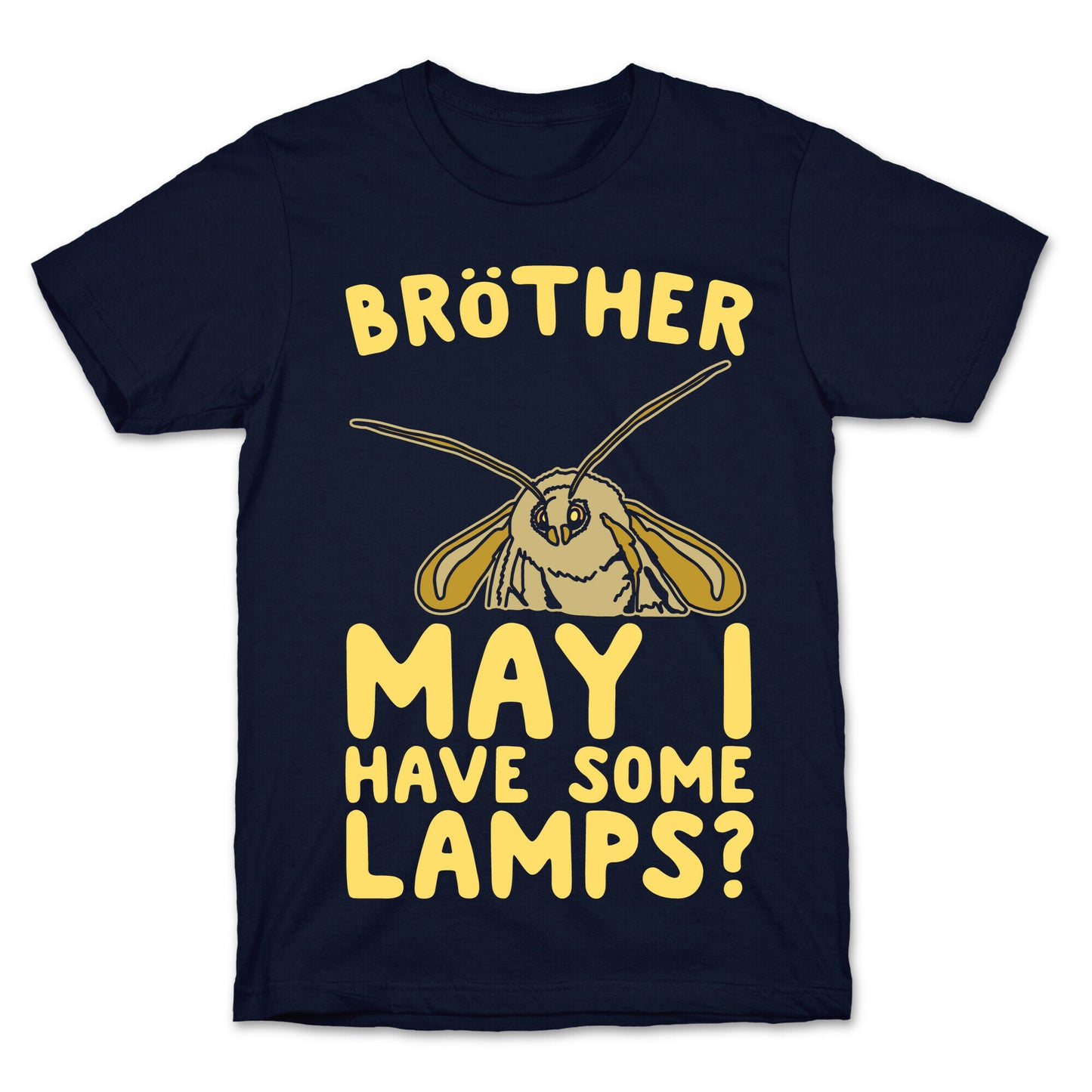 Brother May I Have Some Lamps Moth Meme Parody White Print T-Shirt