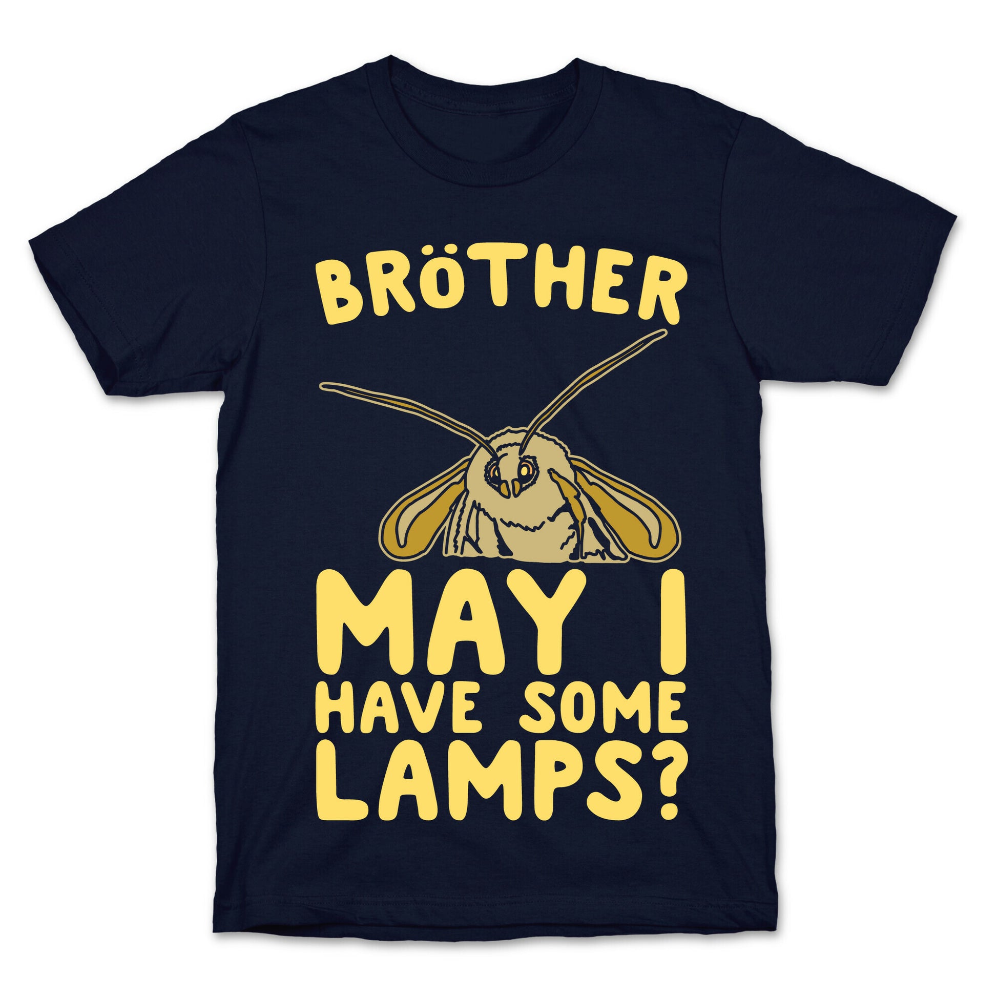 Brother May I Have Some Lamps Moth Meme Parody White Print T-Shirt