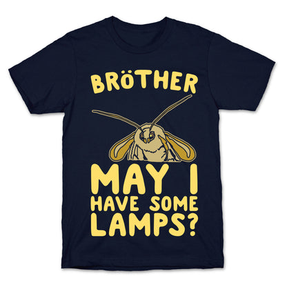 Brother May I Have Some Lamps Moth Meme Parody White Print T-Shirt