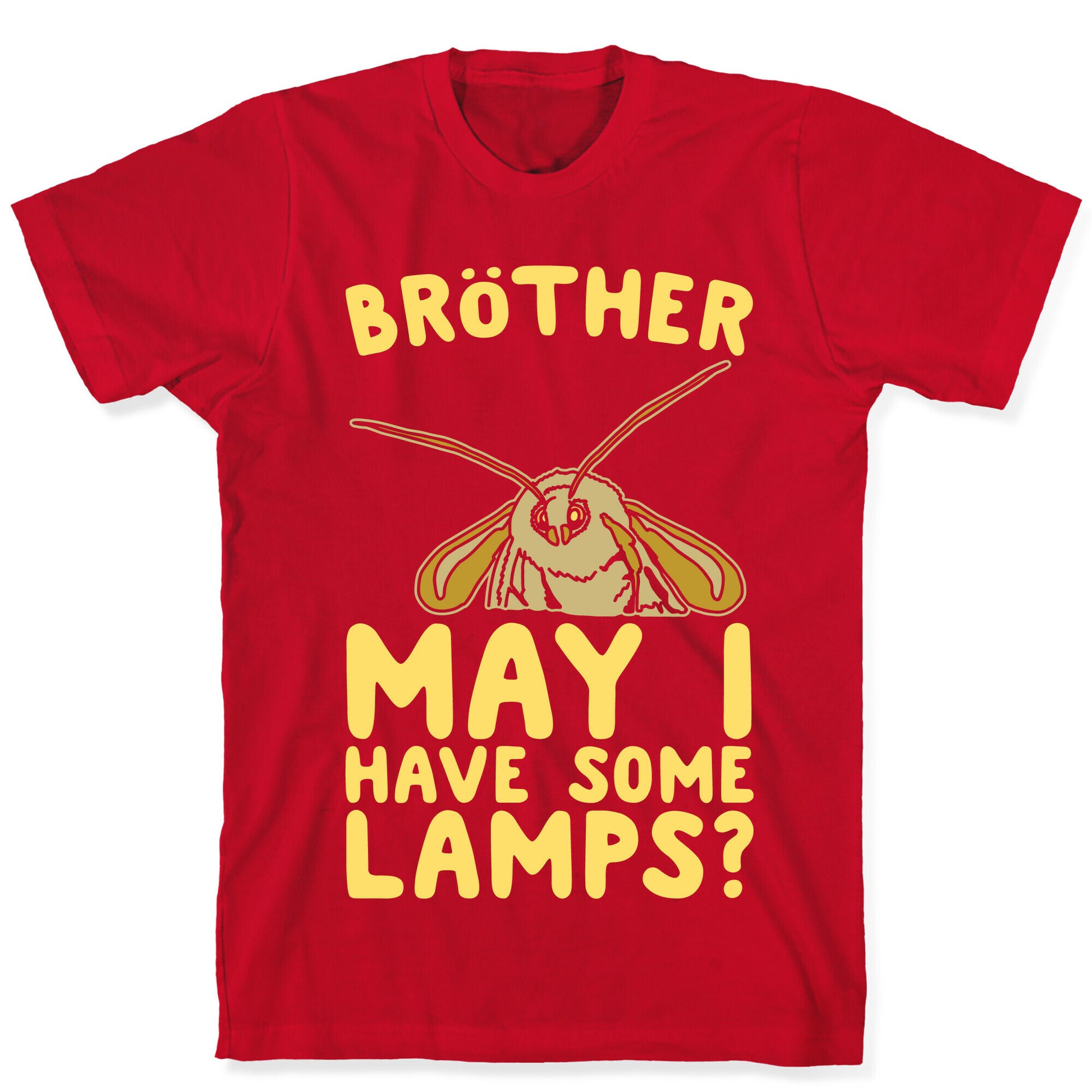 Brother May I Have Some Lamps Moth Meme Parody White Print T-Shirt