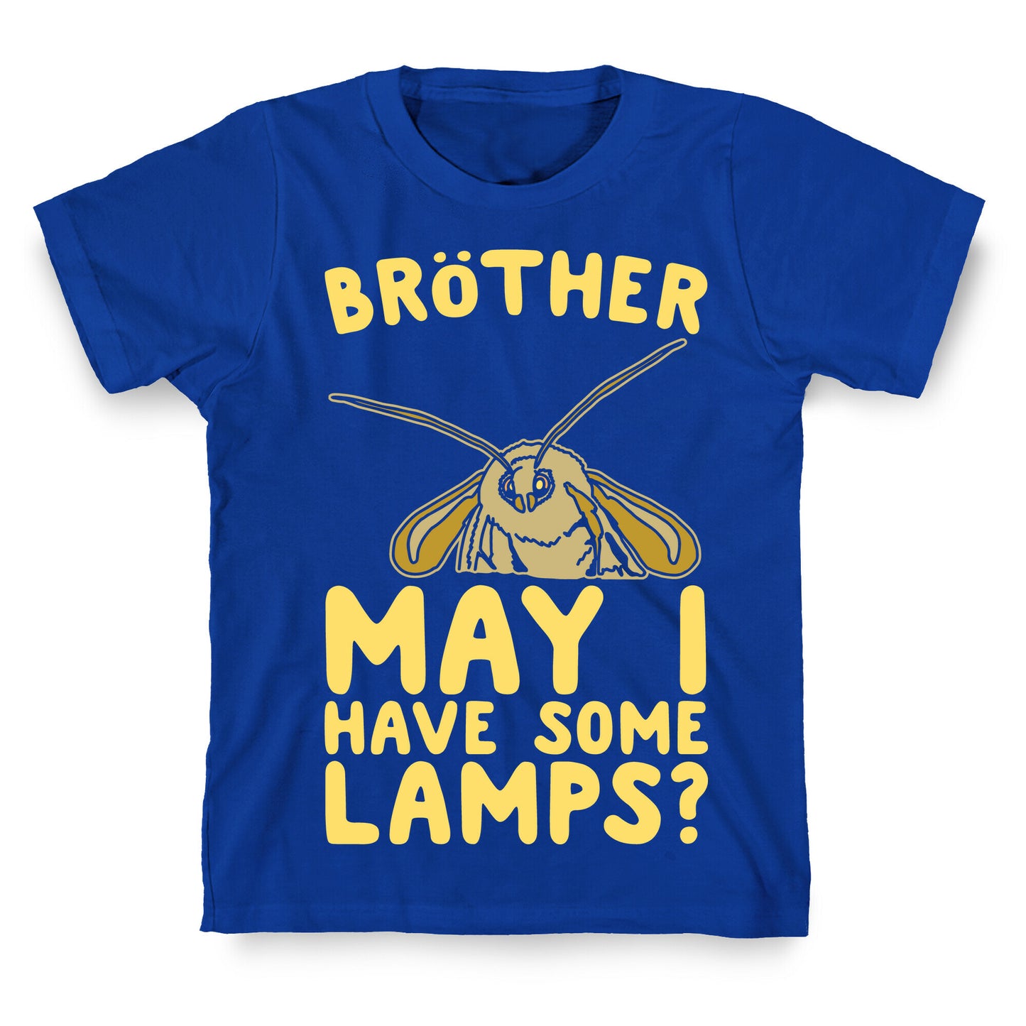 Brother May I Have Some Lamps Moth Meme Parody White Print T-Shirt