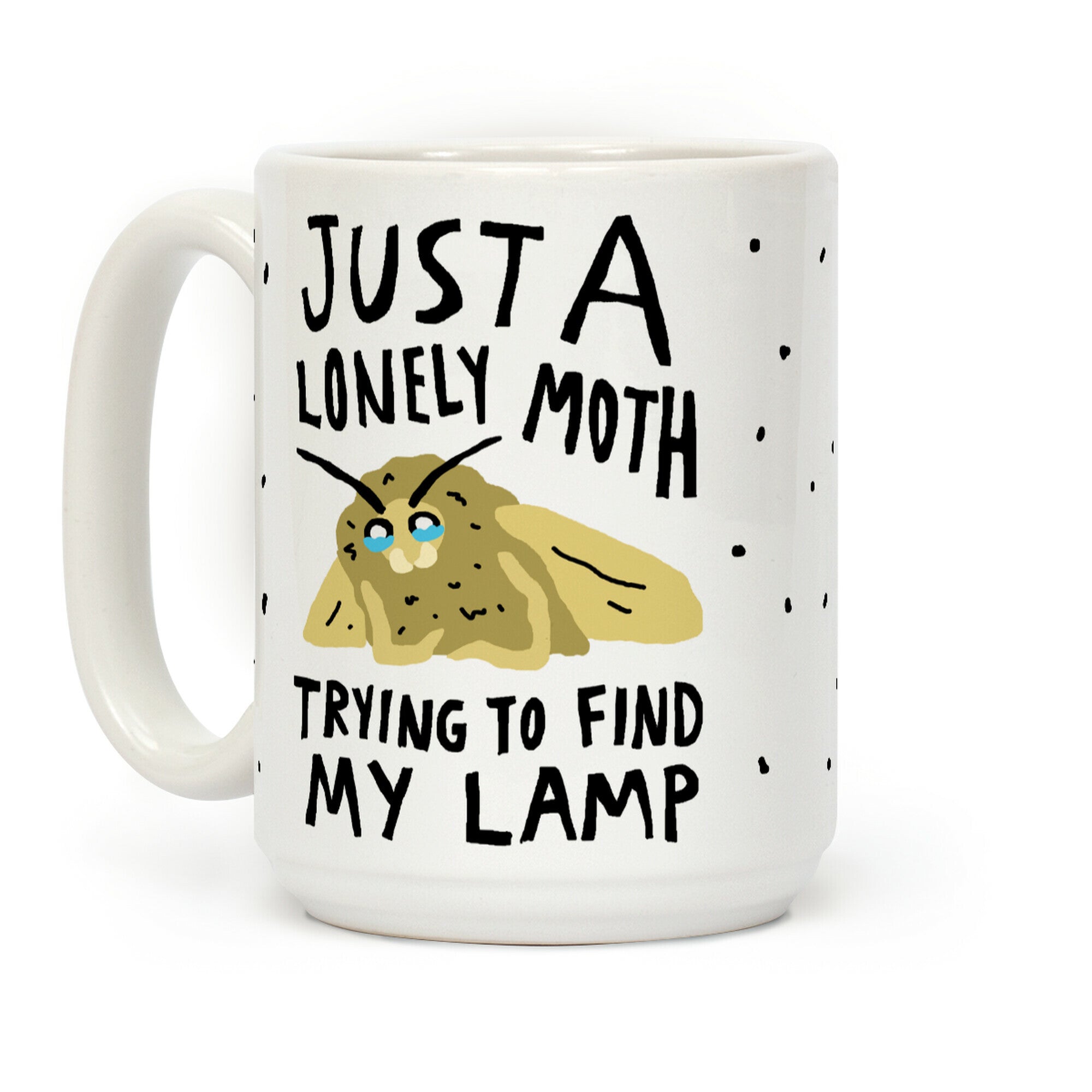Just A Lonely Moth Looking For My Lamp Coffee Mug