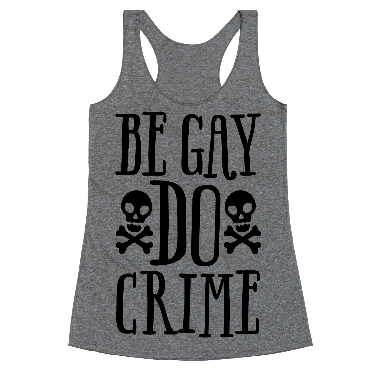 Be Gay Do Crime  Racerback Tank