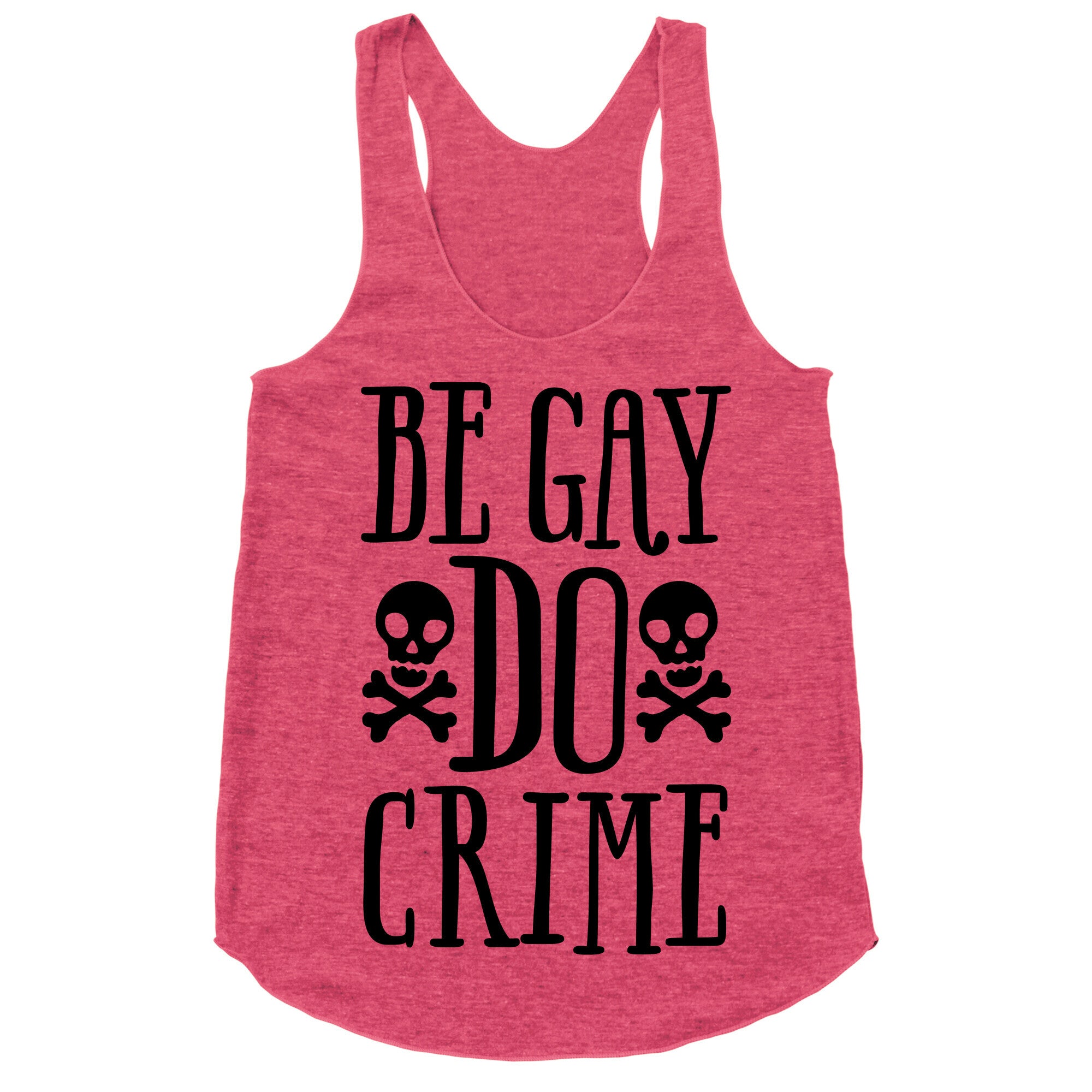 Be Gay Do Crime  Racerback Tank