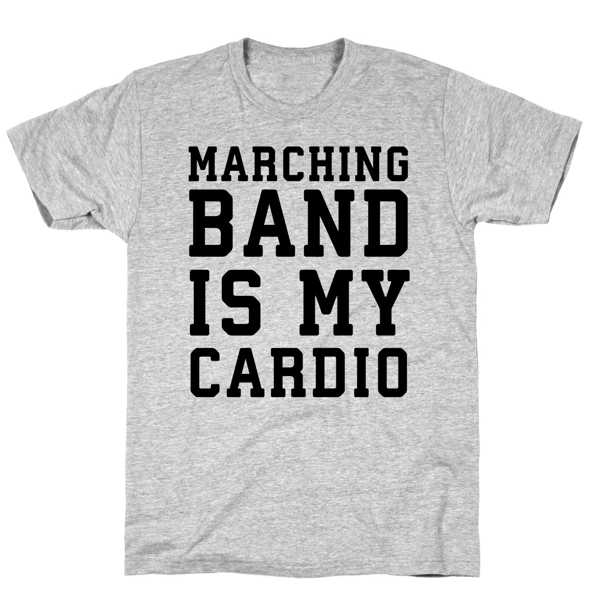 Marching Band is My Cardio T-Shirt