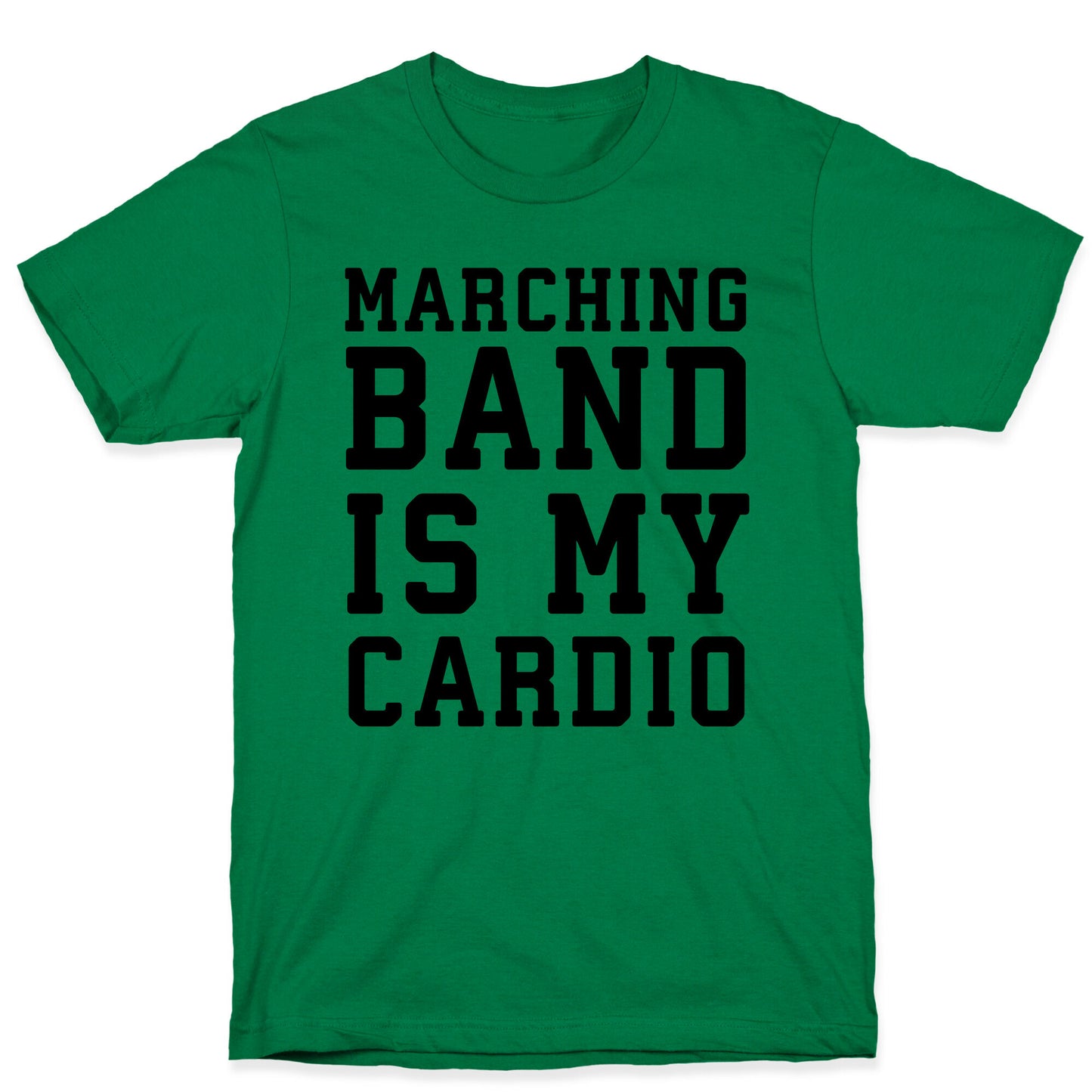 Marching Band is My Cardio T-Shirt