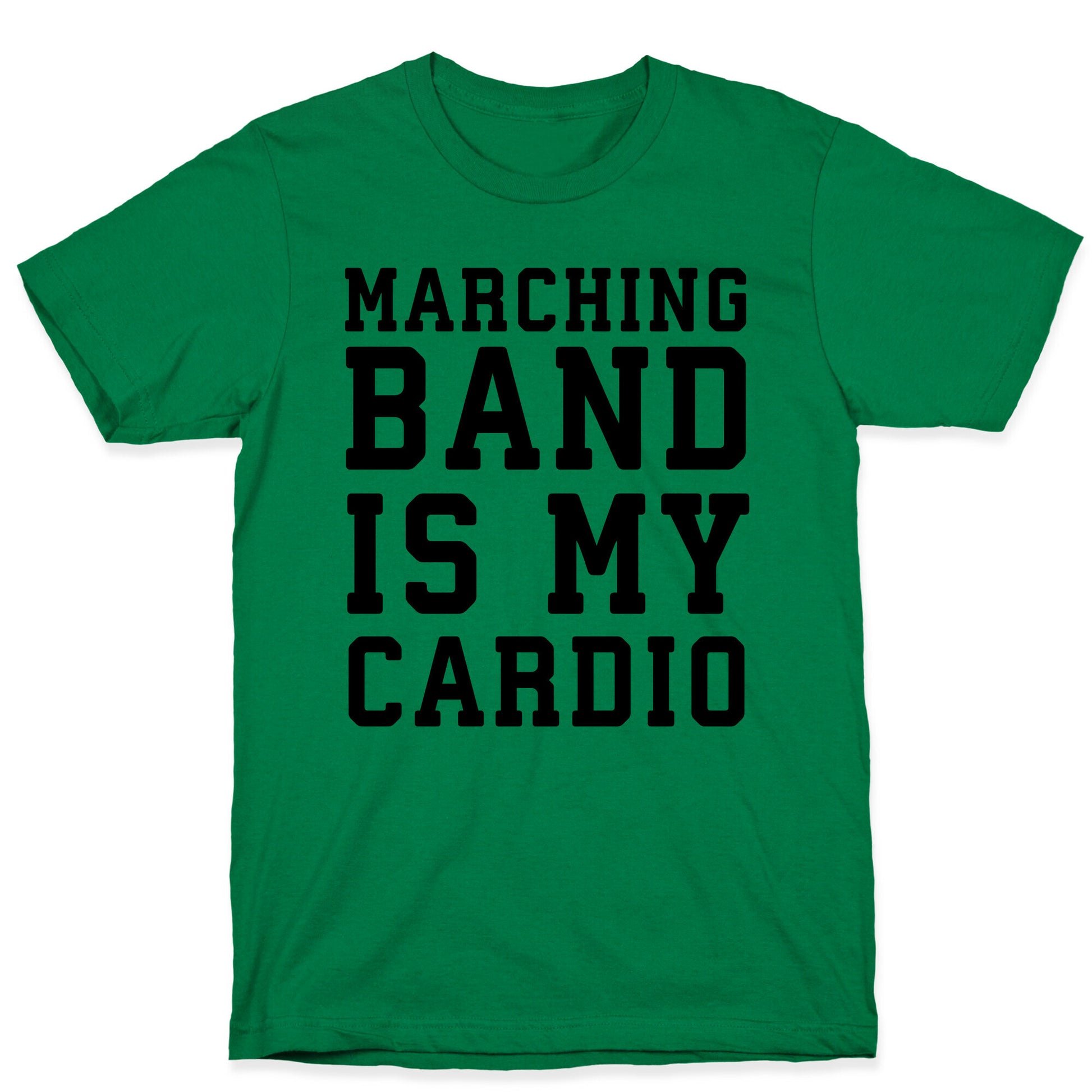 Marching Band is My Cardio T-Shirt