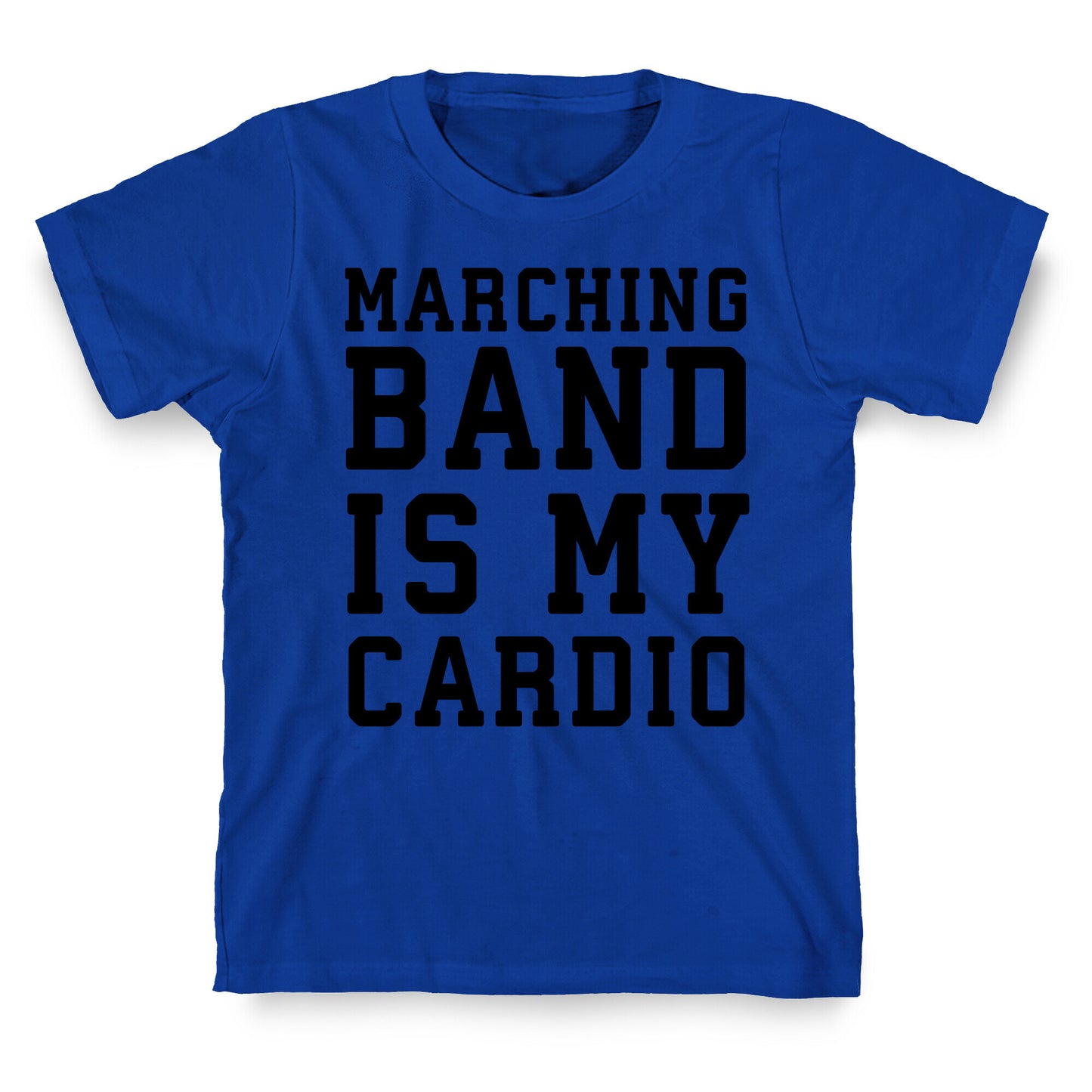 Marching Band is My Cardio T-Shirt