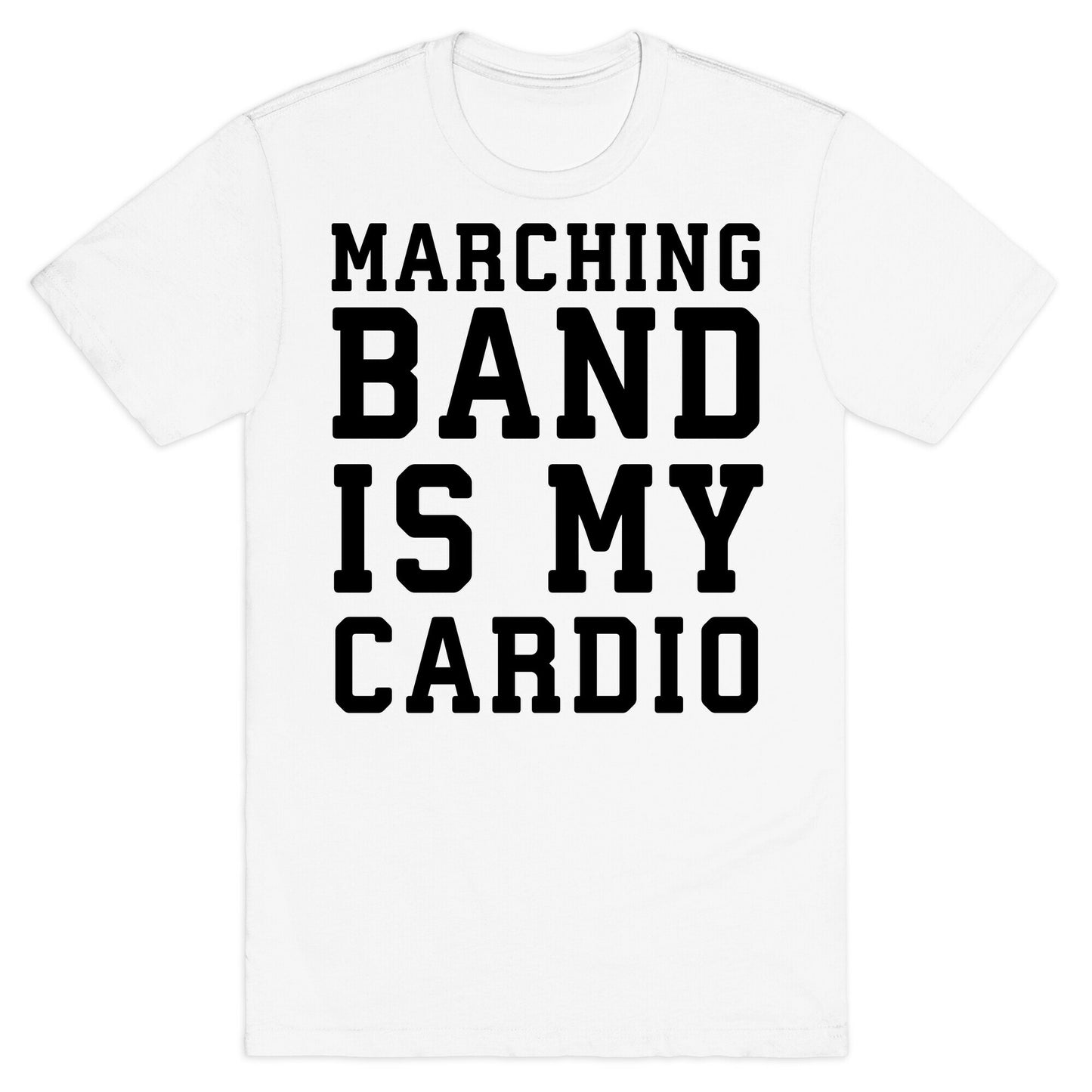Marching Band is My Cardio T-Shirt